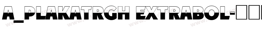 a_PlakatRgh ExtraBol字体转换